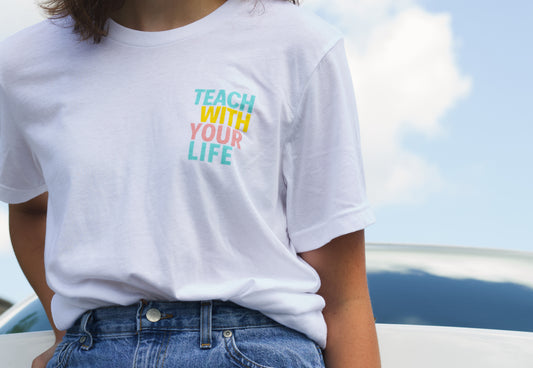 Teach With Your Life - Colorful